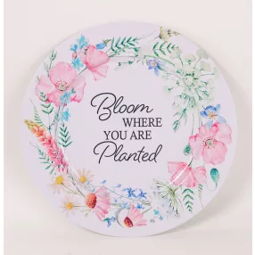   BÁDOG TÁLCA KEREK, VIRÁGOS, BLOOM WHERE YOU ARE PLANTED FELIRAT